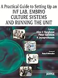 A Practical Guide To Setting Up An Ivf Lab Embryo Culture Systems And Running The Unit