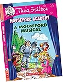 Thea Stilton Mouseford Academy #6: A Mouseford Musical