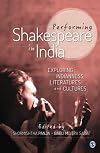 Performing Shakespeare in India: Exploring Indianness, Literatures and Cultures