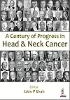 A Century of Progress in Head and Neck Cancer