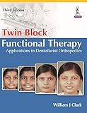 Twin Block Functional Therapy Applications In Dentofacial Orthopedics