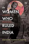 The Women Who Ruled India