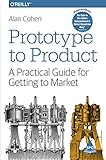 Prototype to product a practical guide for getting to market