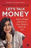 Let's Talk Money: You've Worked Hard for it, Now Make It Work for You
