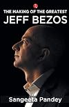 The Making Of The Greatest Jeff Bezos