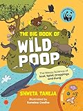 Big book of wild poop : The messy science of scat, splat, droppings and dung