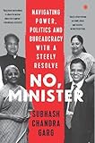 No, minister: navigating power, politics and bureaucracy with a steely resolve
