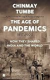 Age Of Pandemics (1817-1920) : How They Shaped India and the World