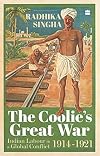 The Coolie&rsquo;S Great War: Indian Labour In A Global Conflict, 1914-21