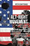 Alt-Right Movement: Dissecting Racism, Patriarchy and Anti-immigrant Xenophobia