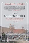 THE BROKEN SCRIPT: Delhi under the East India Company and the fall of the Mughal Dynasty 1803-1857