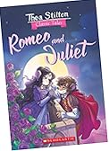 Thea Stilton Classic Tales: Romeo and Juliet