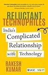 Reluctant Technophiles: India’s Complicated Relationship with Technology