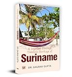 A journey through timeless heritage of suriname