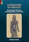 Literature of Protest: Reading Dalit Women's Autobiographies and Fiction
