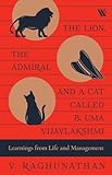 Lion, the admiral and a cat called B. Uma Vijaylakshmi: learnings from life and management