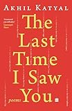Last Time I Saw You: Poems