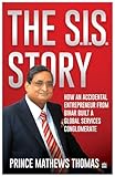 The S.I.S story  How an accidental entrepreneur from Bihar created a global services conglomerate