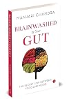 Brainwashed By Your Gut; The Secret Link between Food and Mood