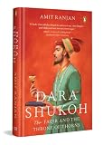 Dara shukoh : the faqir and the throne of throns
