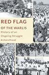Red Flag of the Warlis: History of an Ongoing Struggle