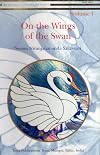 On the Wings of the Swan, Volume I