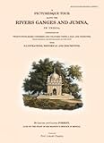 A Picturesque Tour Along The Rivers Ganges And Jumna In India