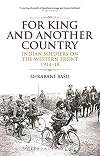 For King and Another Country: Indian Soldiers on the Western Front, 1914-18