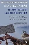 The Many Faces of Kashmiri Nationalism : From the Cold War to the Present Day