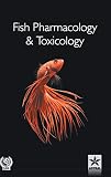  Fish Pharmacology and Toxicology