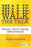 Walk the talk : women, work, equity, effectiveness