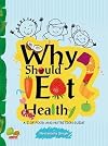 Why Should I Eat Healthy: A-Z of Food and Nutrition Guide