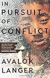 In Pursuit of Conflict [Paperback] [Feb 16, 2018] Langer, Avalok