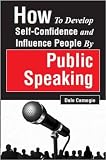 How to Develop SelfConfidence and Influence People by Public Speaking