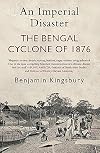 An Imperial Disaster: The Bengal Cyclone of 1876