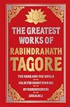 Greatest Works of Rabindranath Tagore (Deluxe Hardbound Edition)