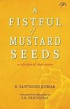 A Fistful of Mustard Seeds : A Collection of Short Stories