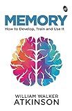 Memory: how to develop, train and use it