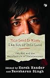 This Land Is Mine, I Am Not Of This Land CAA-NRC And The Manufacture Of Statelessness