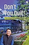 Dont You Quit : The Magic Of Untiring Efforts