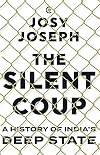 The silent coup : a history of India's deep state