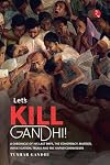 Lets Kill Gandhi