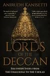 LORDS OF THE DECCAN : Southern India from the Chalukyas to the Cholas