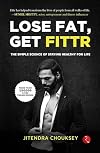 LOSE FAT, GET FITTR: THE SIMPLE SCIENCE OF STAYING HEALTHY FOR LIFE
