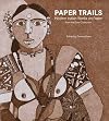 Paper Trails: Modern Indian Works on Paper from the Gaur Collection