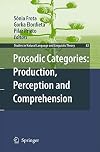 Prosodic categories : production, perception and comprehension
