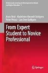 From Expert Student to Novice Professional (Professional Learning and Development in Schools and Higher Education)