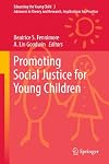 Promoting social justice for young children advances in theory and research, implications for practice