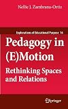Pedagogy in (E)Motion: Rethinking Spaces and Relations (Explorations of Educational Purpose)