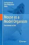 Mouse as a Model Organism From Animals to Cells